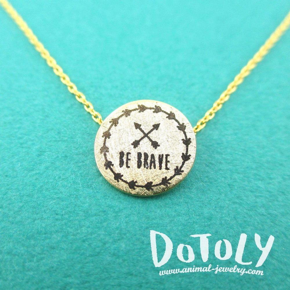 Be Brave Motivational Quote Round Pendant Necklace in Gold | DOTOLY