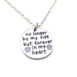 Dog Memorial "No Longer by my Side but Forever in my Heart" Necklace