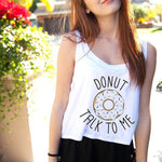 Donut Talk To Me Pun Joke Crop Top Tee in White | DOTOLY