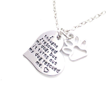I Thought I Rescued my Dog but it Turns Out my Dog Rescued Me Heart Shaped Pendant Necklace | DOTOLY