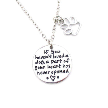 If you Haven't Loved a dog, a Part of Your Heart has Never Opened Quote Pendant Necklace | DOTOLY