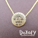 Not All Who Wander Are Lost Quote Pendant Necklace in Gold | DOTOLY