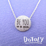You are Amazing Be You Motivational Quote Pendant Necklace in Silver